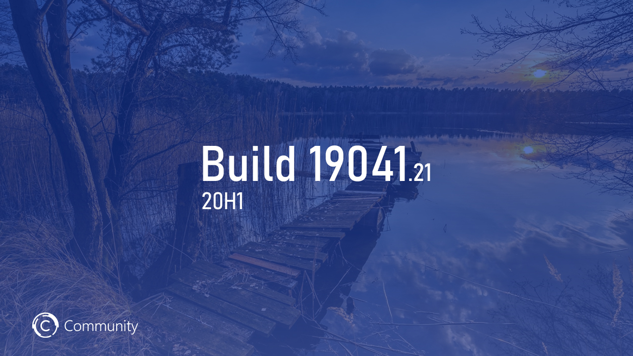 Анонс Windows 10 Insider Preview Build 19041.21 (Поздний доступ)