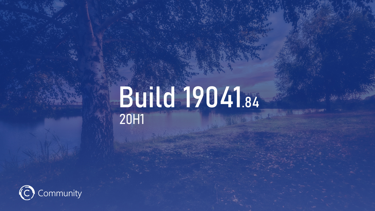 Анонс Windows 10 Insider Preview Build 19041.84 (Поздний доступ)