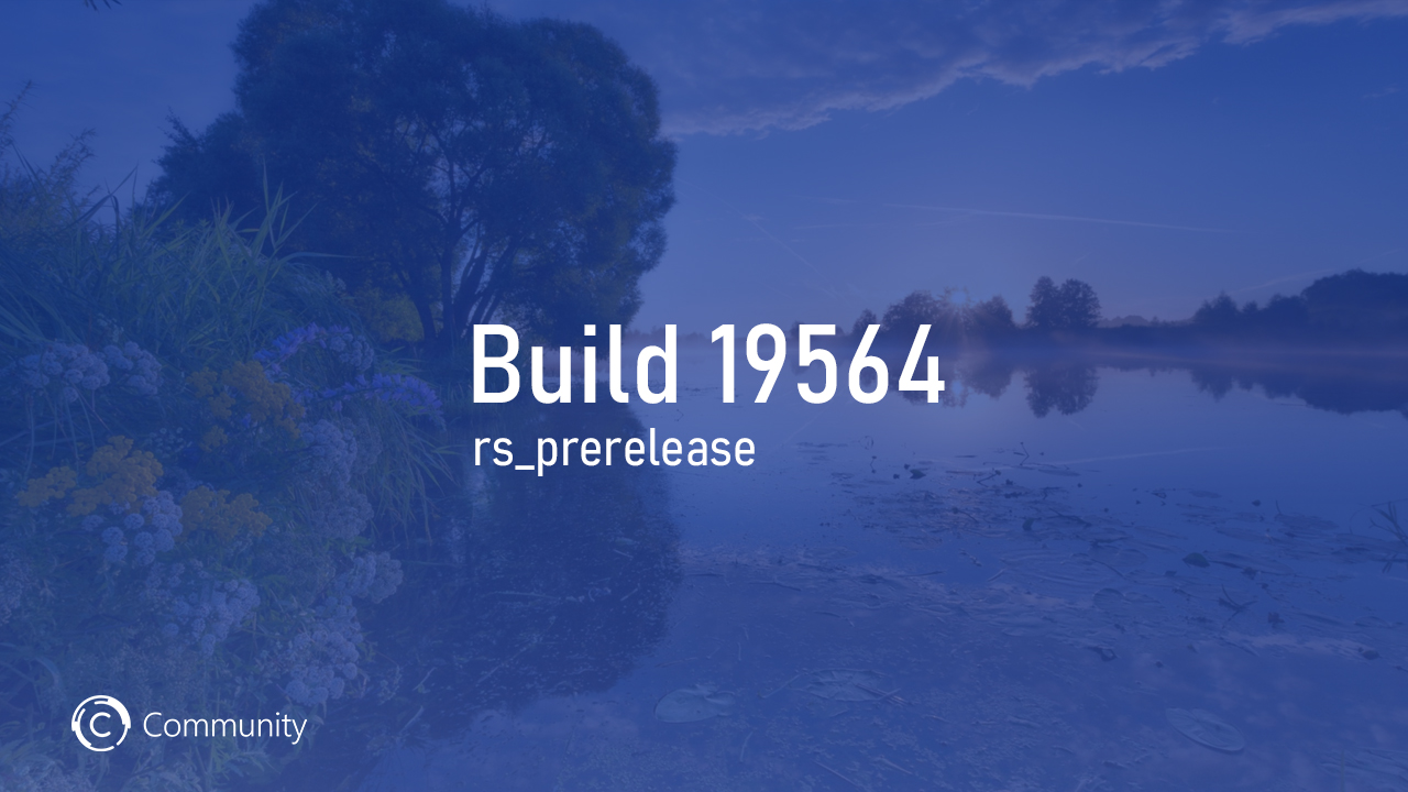 Анонс Windows 10 Insider Preview Build 19564 (Ранний доступ)