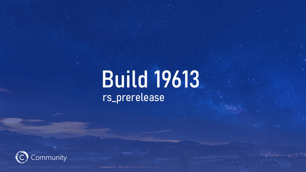 Анонс Windows 10 Insider Preview Build 19613 (Ранний доступ)